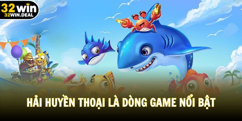 Hải huyền thoại là dòng game nổi bật
