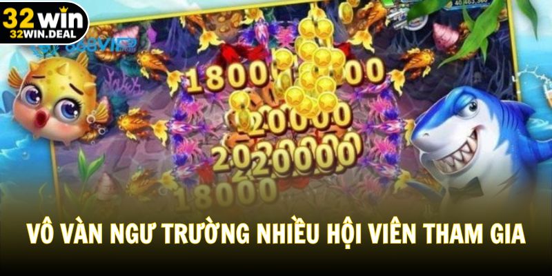 Vô vàn ngư trường với nhiều hội viên tham gia