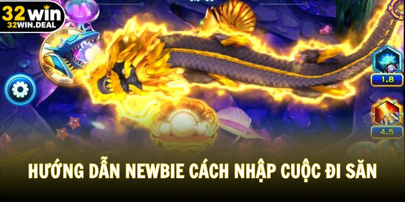 Hướng dẫn newbie cách nhập cuộc đi săn