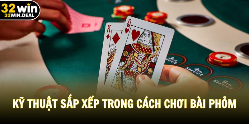 Tìm hiểu kỹ thuật sắp xếp trong game bài Phỏm