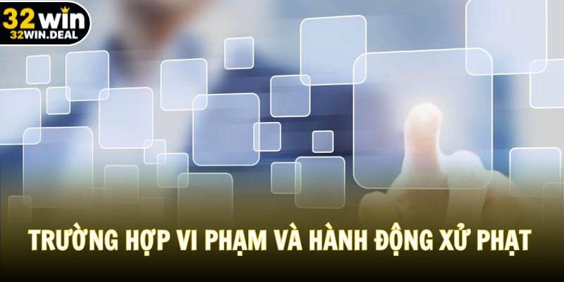 Trường hợp vi phạm và hành động xử phạt