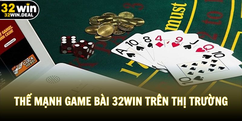Thế mạnh game bài 32WIN trên thị trường