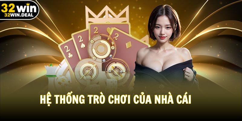 Hệ thống trò chơi của nhà cái