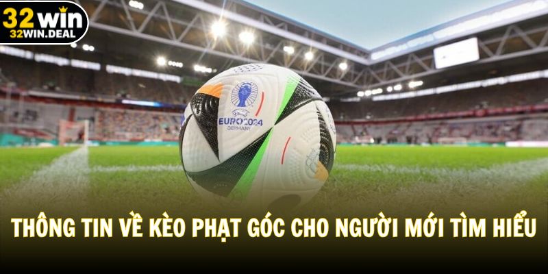Thông tin về kèo phạt góc cho người mới tìm hiểu