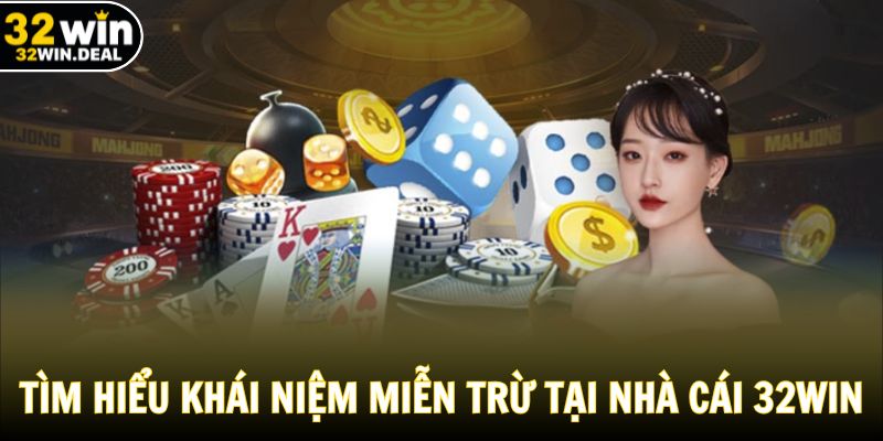 Tìm hiểu chung về khái niệm miễn trừ tại nhà cái 32WIN