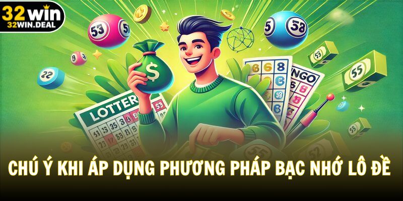 Chú ý khi áp dụng phương pháp bạc nhớ lô đề