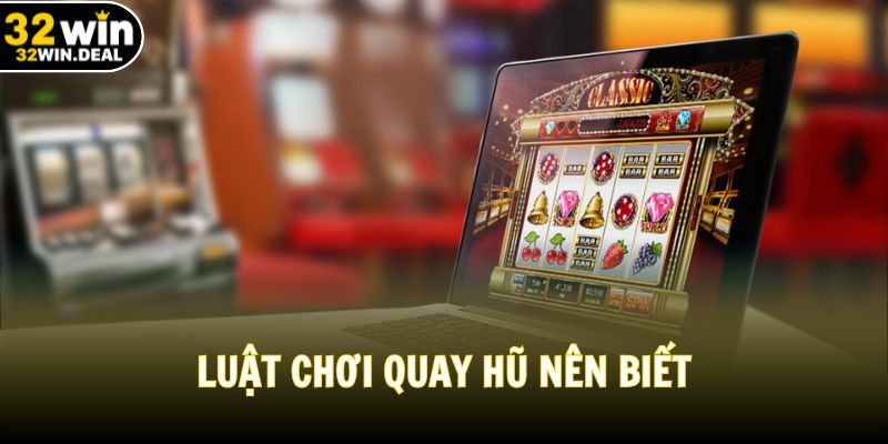 Luật chơi quay hũ nên biết