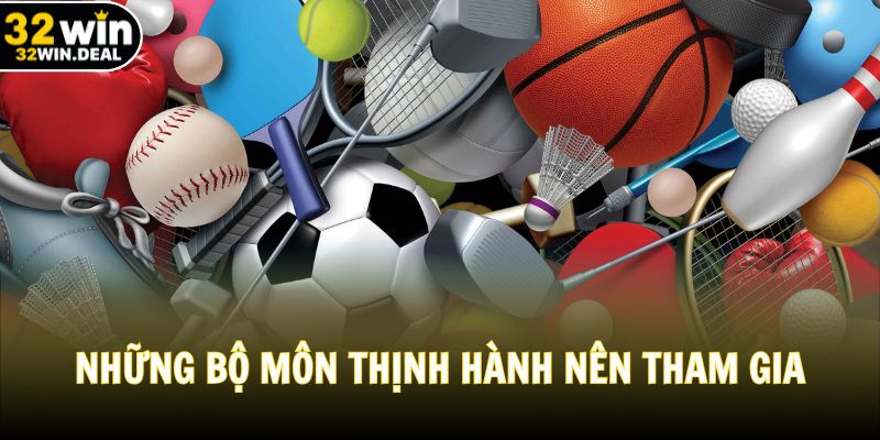 Những bộ môn thịnh hành nên tham gia