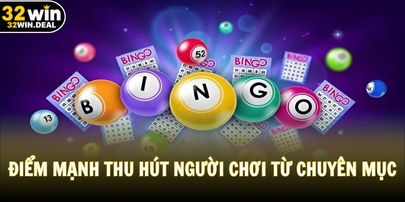 Điểm mạnh thu hút người chơi từ chuyên mục