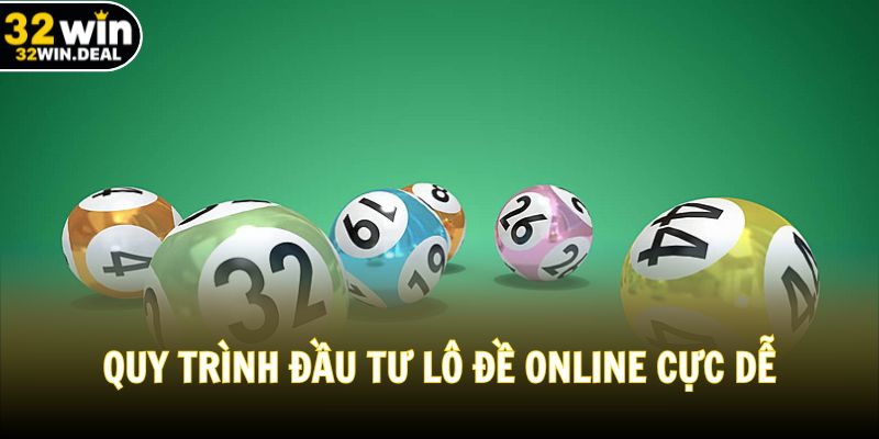 Quy trình đầu tư lô đề online cực dễ